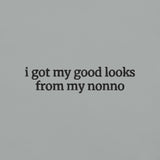 Got the good looks from Nonno T-Shirt (Embroidered)
