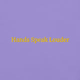 Hands speak louder T-Shirt (Embroidered)