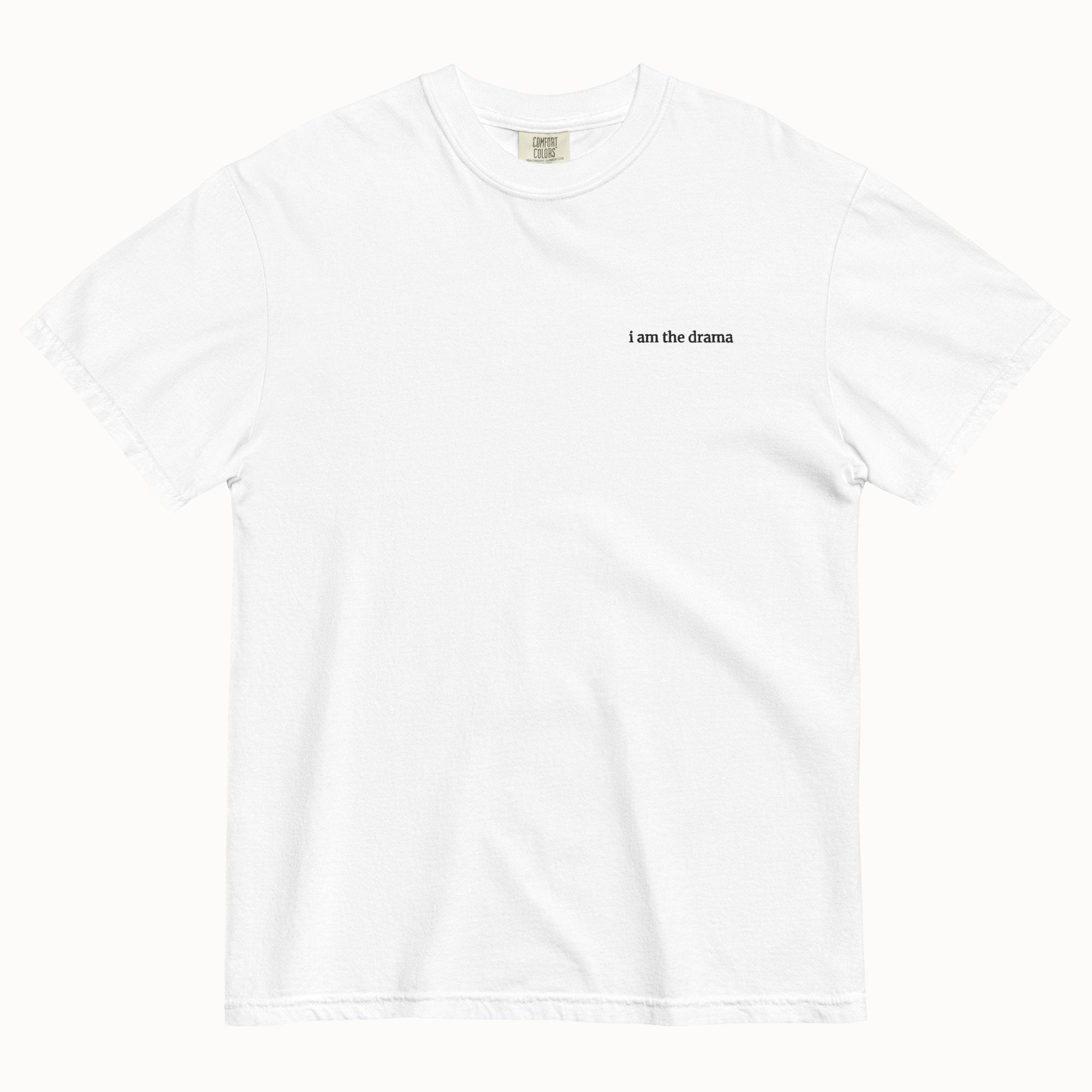I am the drama T-Shirt (Embroidered)