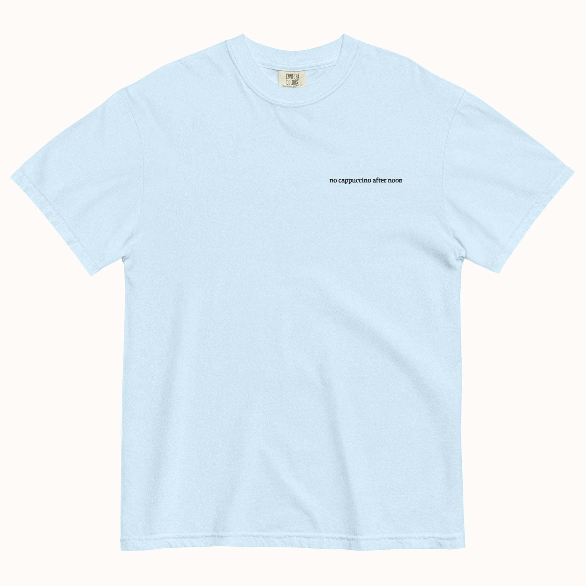 No cappuccino after noon T-Shirt (Embroidered)