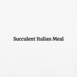 Succulent Italian Meal T-Shirt (Embroidered)
