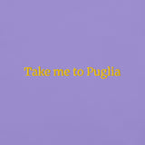 Take me to Puglia T-Shirt (Embroidered)