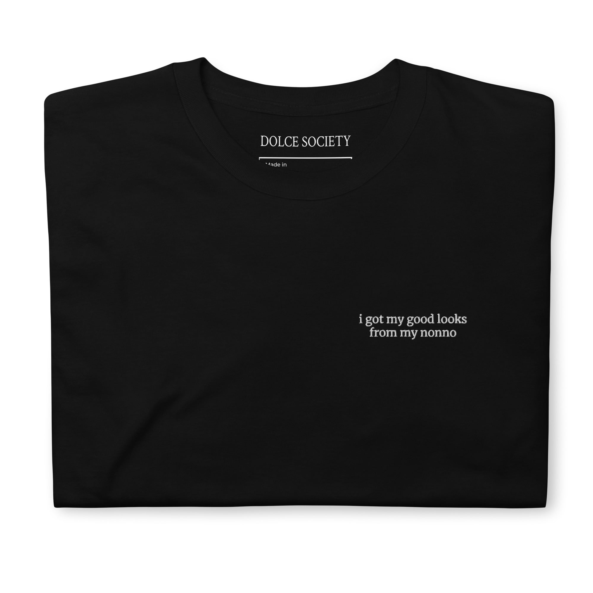 i got my good looks from my nonno T-Shirt (Embroidered) @shop name
